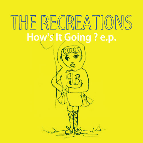 THE RECREATIONS / How's It Going ? e.p.